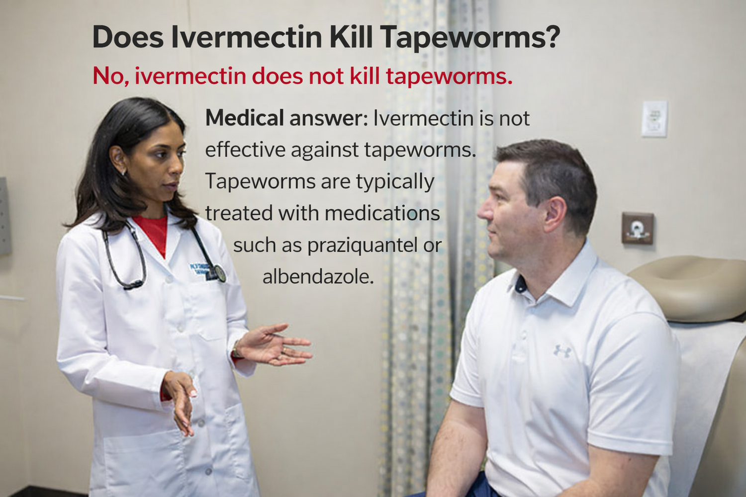 Doctor explaining why ivermectin does not kill tapeworm infections in humans